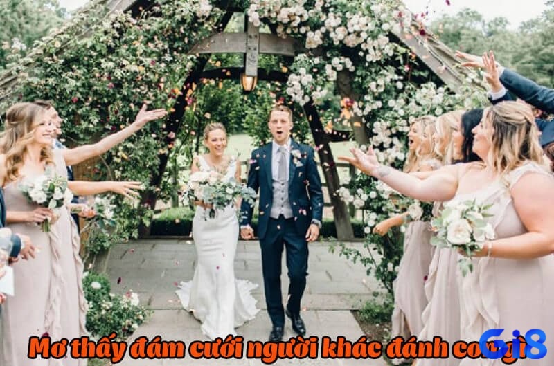 Mơ thấy đám cưới người khách đánh con gì sẽ phụ thuộc vào bối cảnh giấc mơ của bạn