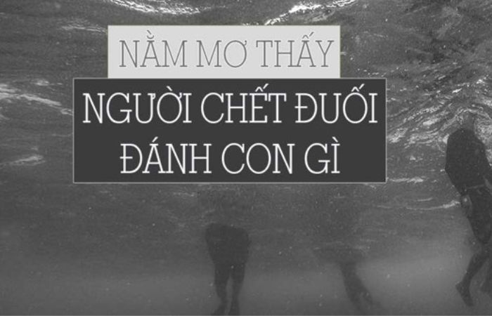 Mơ thấy người chết đuối đánh số gì? Giải mã hên hay xui?