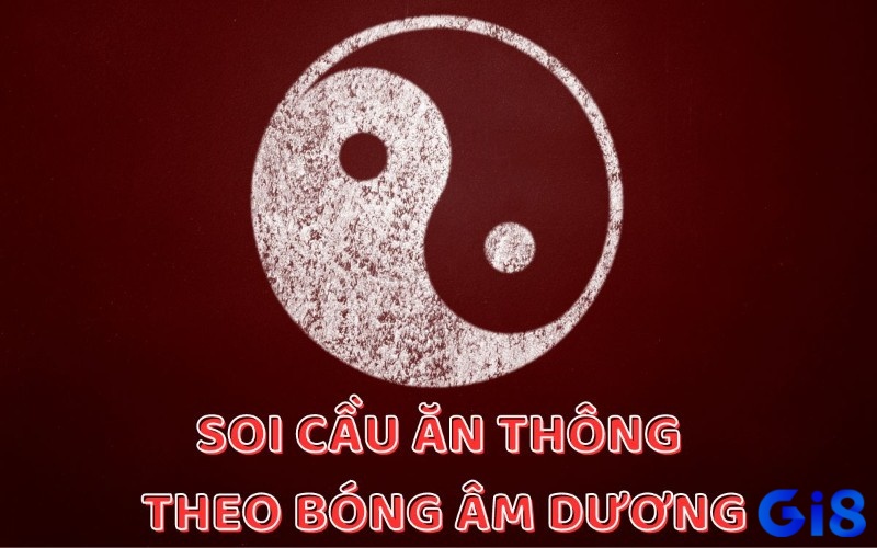 Cách soi cầu theo bóng âm dương chuẩn xác và hiệu quả nhất