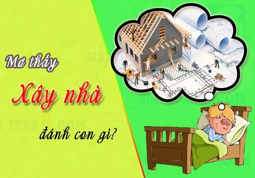 Mơ thấy người khác xây nhà mang điềm báo gì? Hên hay xui?