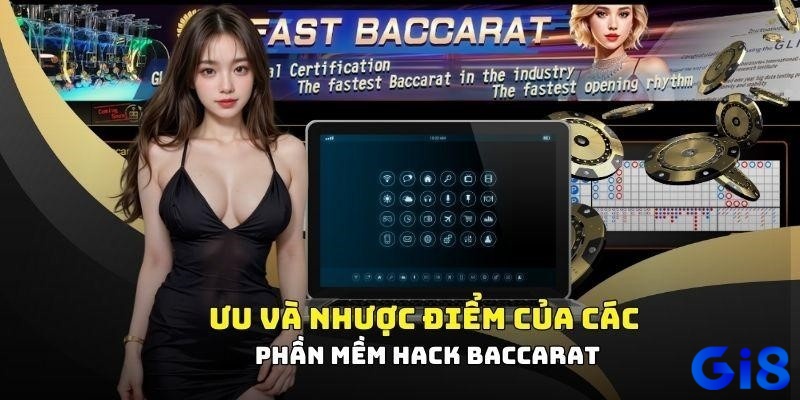 Phần mềm hack Baccarat có những ưu và nhược điểm nào?