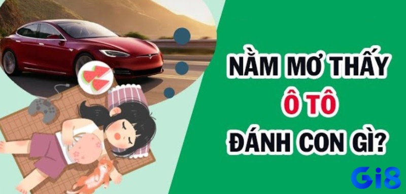 Giải đáp mơ thấy xe ô tô đánh đề con gì theo ngữ cảnh gợi ý