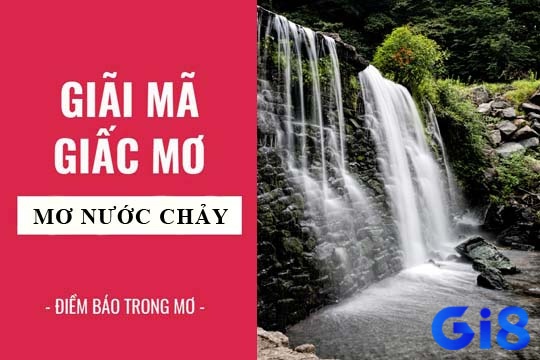 Thấy dòng nước chảy mạnh trong mơ biểu thị tự do