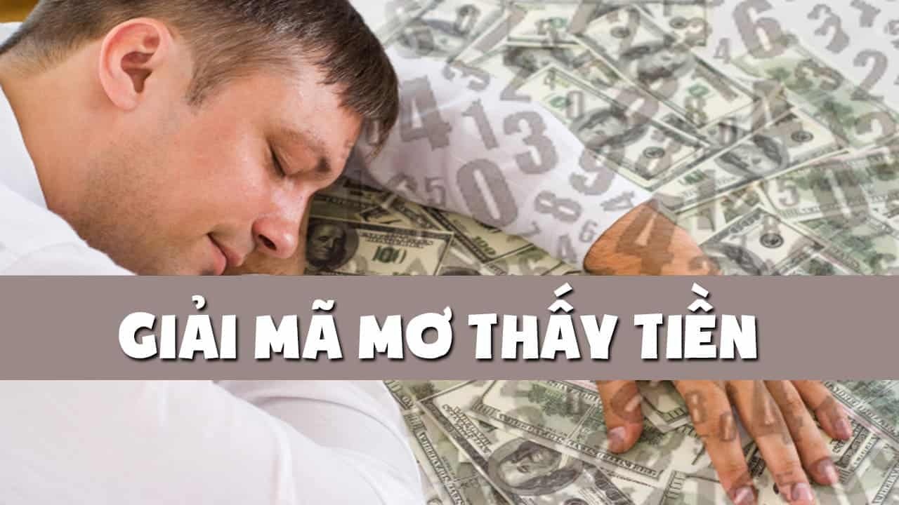 Nằm mơ thấy tiền đánh con gì? Đây là điềm báo tốt hay xấu